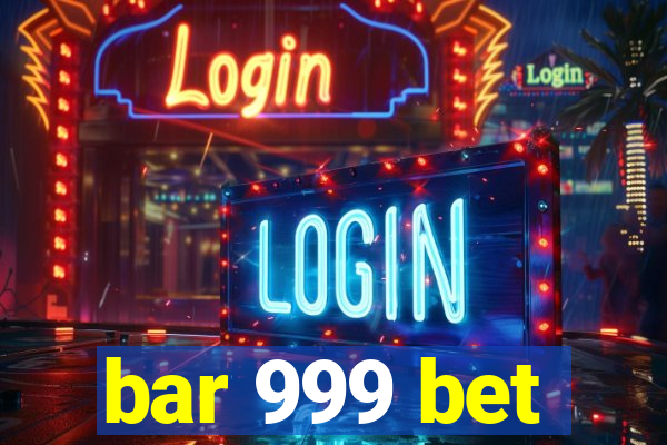 bar 999 bet